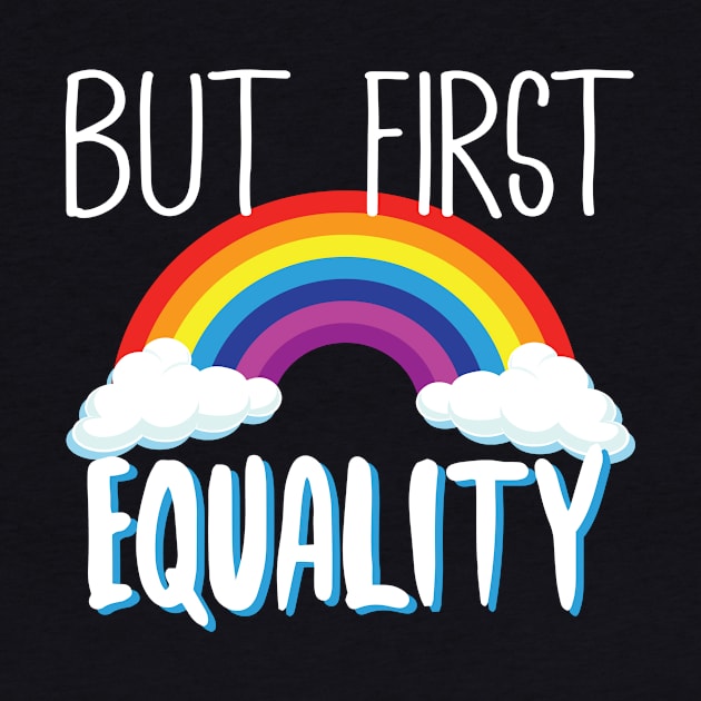 But First Equality LGBT by Eugenex